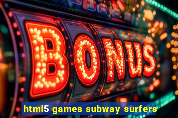 html5 games subway surfers